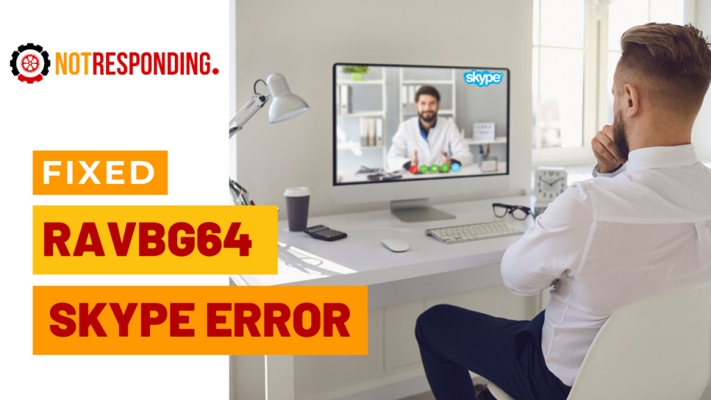 Easy steps to fix ravbg64 skype error