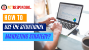 How to use the situational marketing strategy