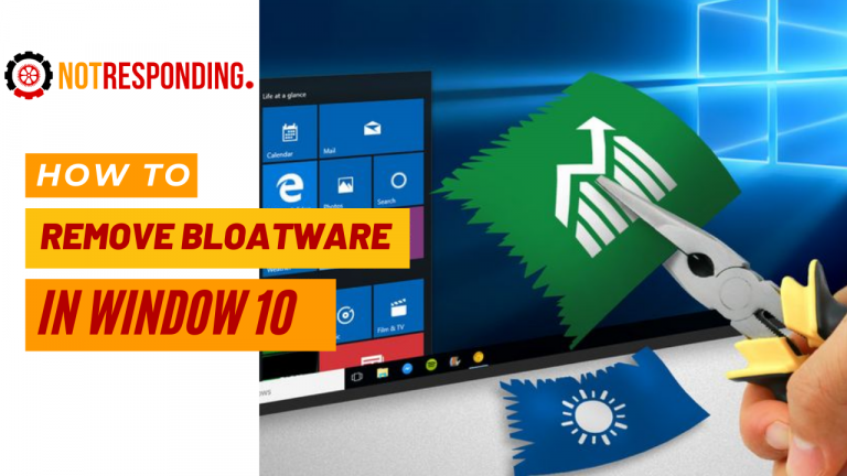 How to Remove Bloatware In Windows 10? [2021 Guide]