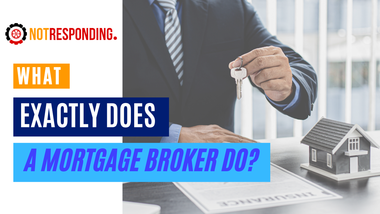 What exactly does a mortgage broker do