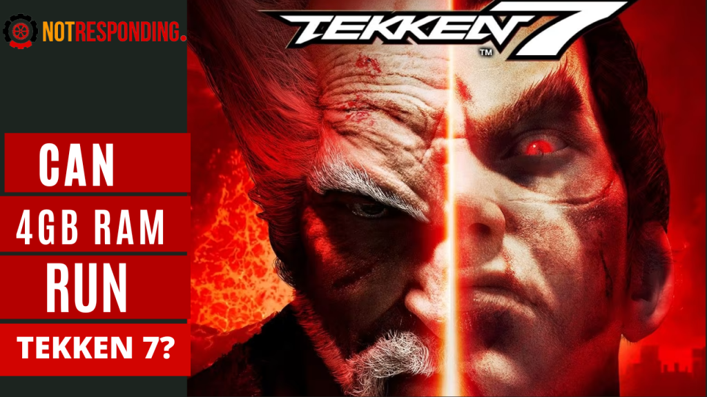 Can 4GB RAM Run Tekken 7 Not Responding Tech Guides From Experts