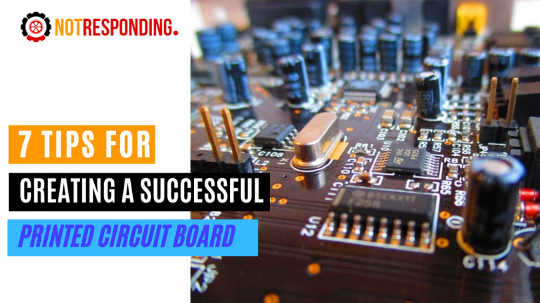 7 Tips for Creating a Successful Printed Circuit Board