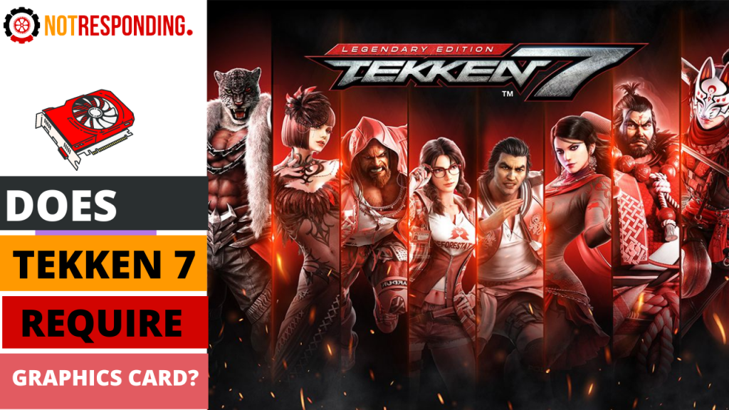 Does Tekken 7 Require Graphics Card