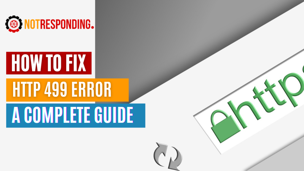 How To Fix HTTP 499 Error? [A Complete Guide]