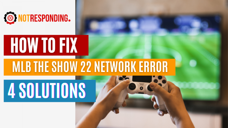 How To Fix MLB The Show 22 Network Error? [4 Easy Solutions]